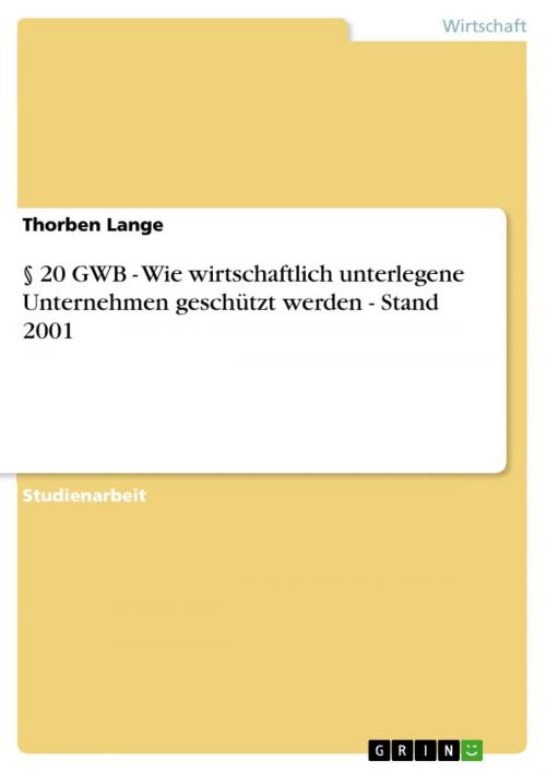 Cover of the book § 20 GWB - Wie wirtschaftlich unterlegene Unternehmen geschützt werden - Stand 2001 by Thorben Lange, GRIN Verlag