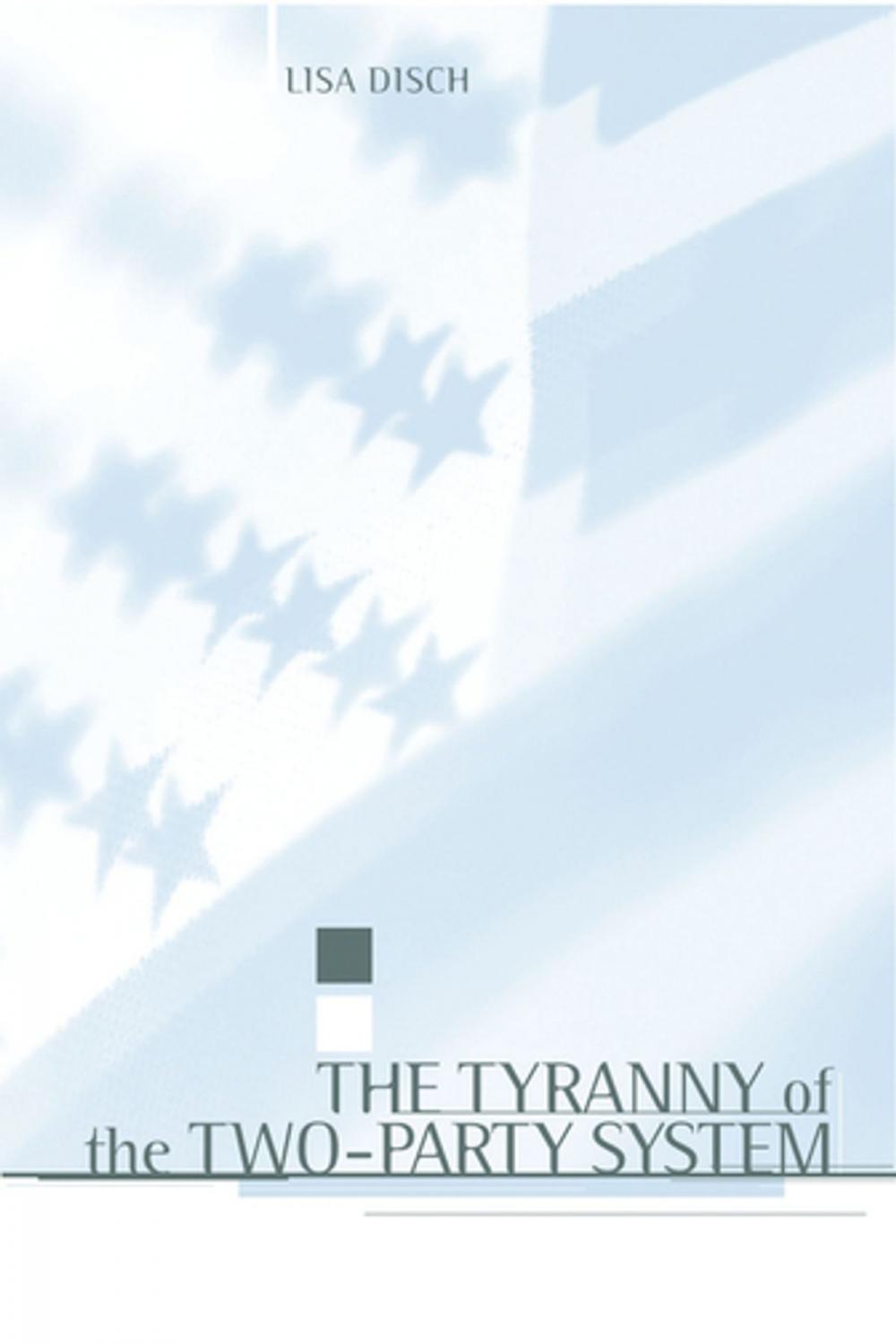 Big bigCover of The Tyranny of the Two-Party System