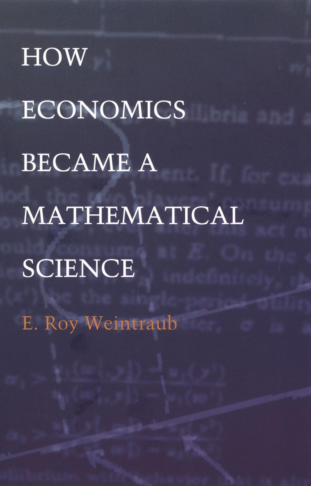 Big bigCover of How Economics Became a Mathematical Science