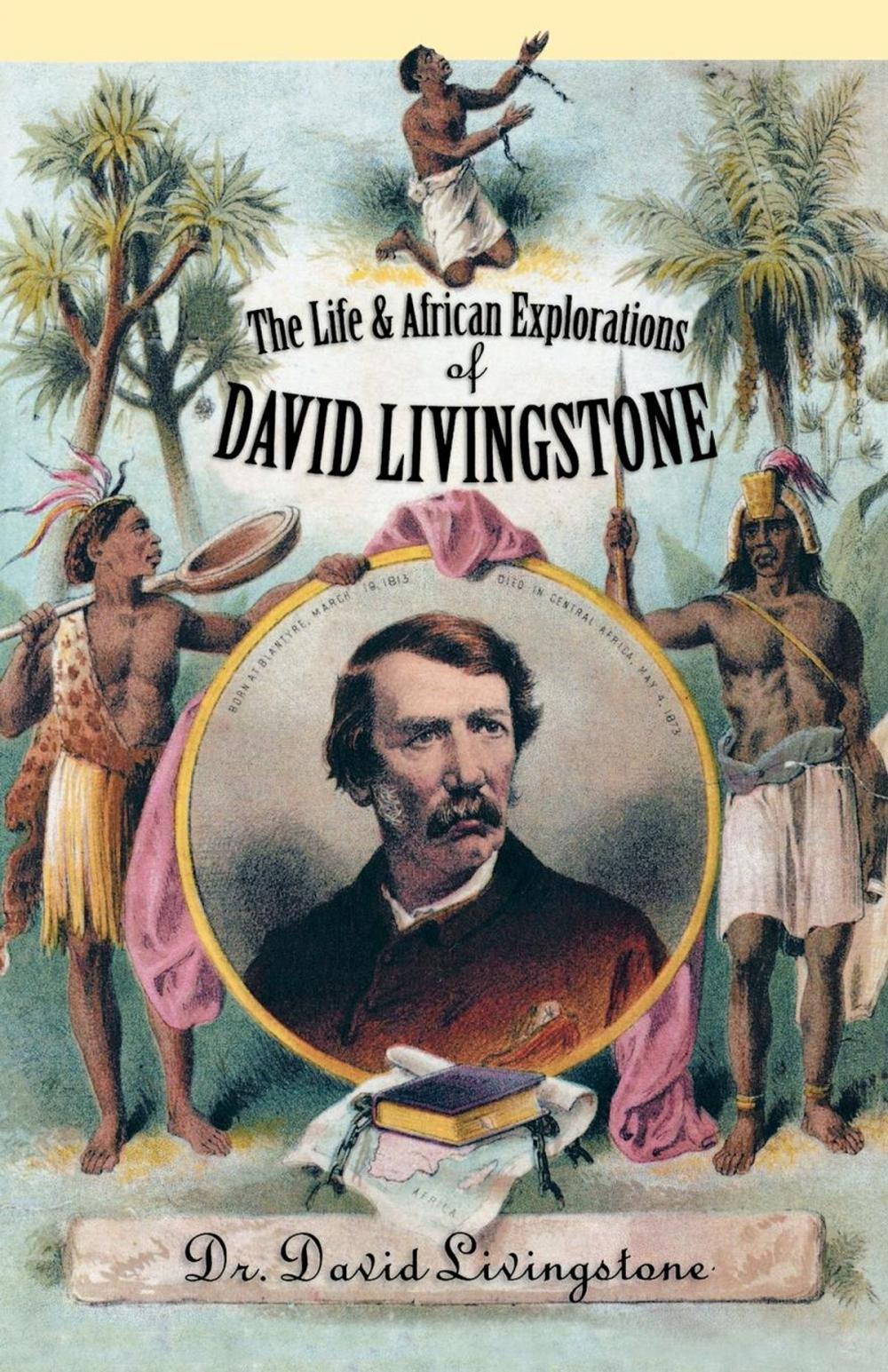 Big bigCover of The Life and African Exploration of David Livingstone