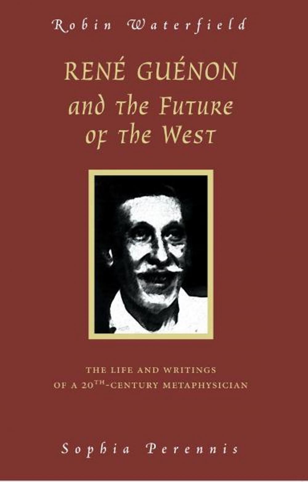 Big bigCover of Rene Guenon And The Future Of The West