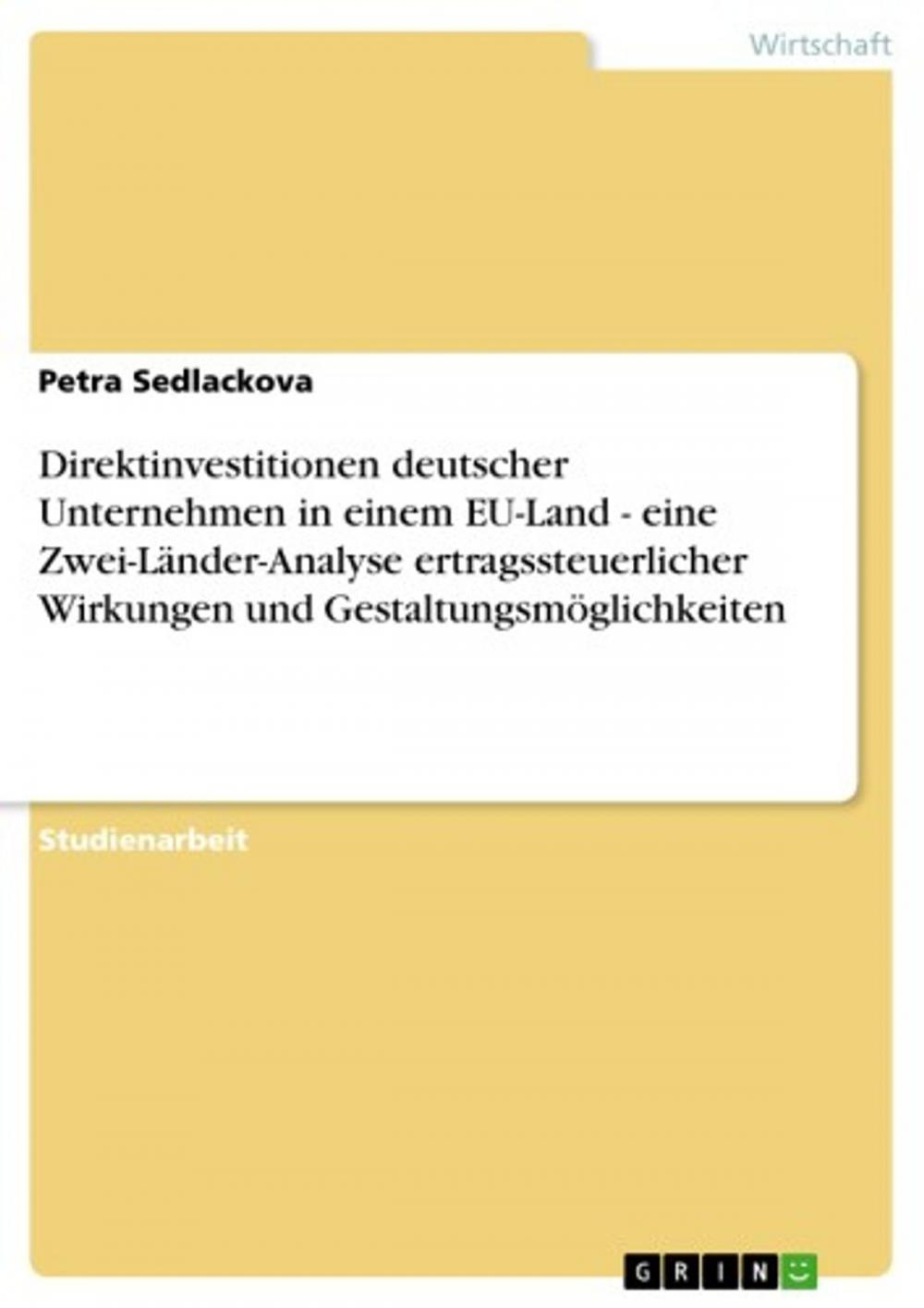 Big bigCover of Direktinvestitionen deutscher Unternehmen in einem EU-Land - eine Zwei-Länder-Analyse ertragssteuerlicher Wirkungen und Gestaltungsmöglichkeiten