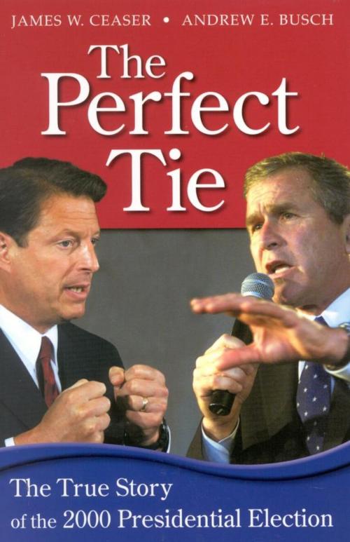 Cover of the book The Perfect Tie by Andrew E. Busch, James W. Ceaser, Rowman & Littlefield Publishers