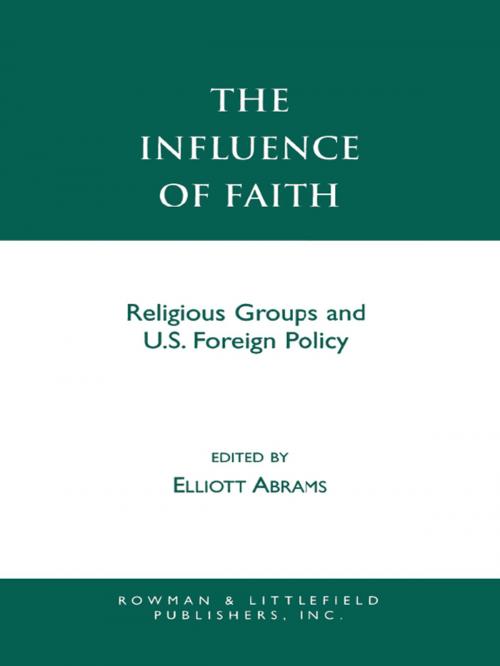 Cover of the book The Influence of Faith by Elliott Abrams, Rowman & Littlefield Publishers