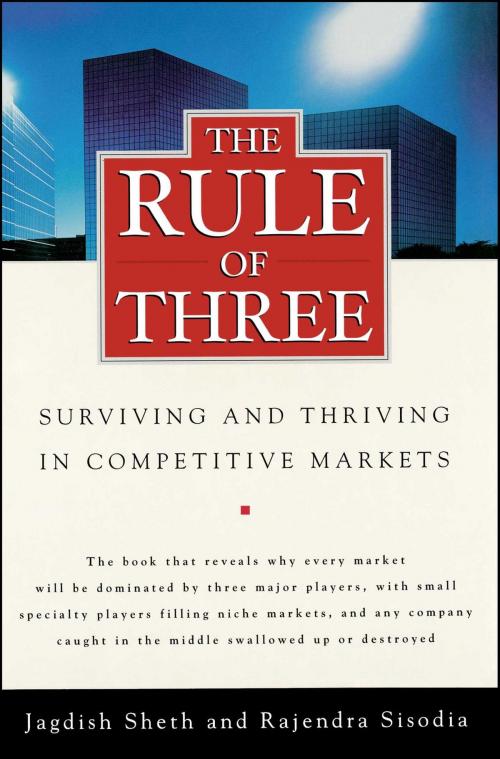 Cover of the book The Rule of Three by Jagdish Sheth, Rajendra Sisodia, Free Press