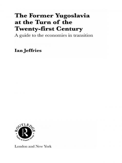 Cover of the book The Former Yugoslavia at the Turn of the Twenty-First Century by Ian Jeffries, Taylor and Francis