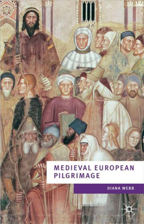 Cover of the book Medieval European Pilgramage c.700-c.1500 by Diana Webb, Jeremy Black, Palgrave Macmillan