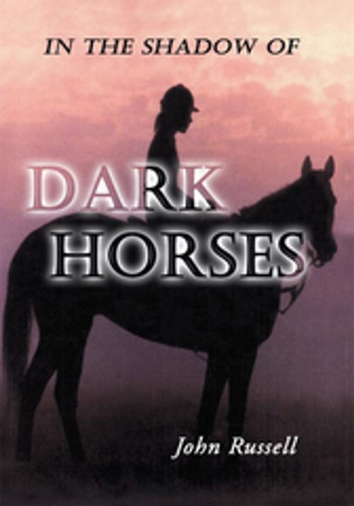 Cover of the book Dark Horses by John W. Russell, Xlibris US