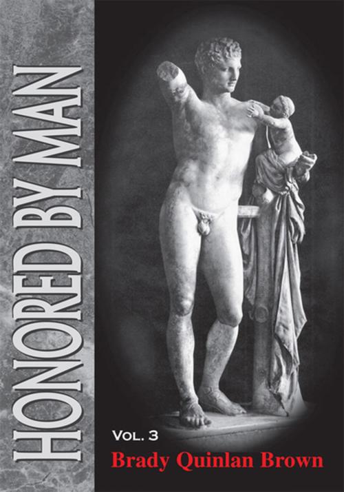 Cover of the book Honored by Man- Vol. 3 End by Brady Quinlan Brown, Xlibris US