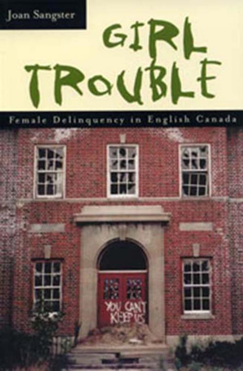 Cover of the book Girl Trouble by Joan Sangster, Between the Lines