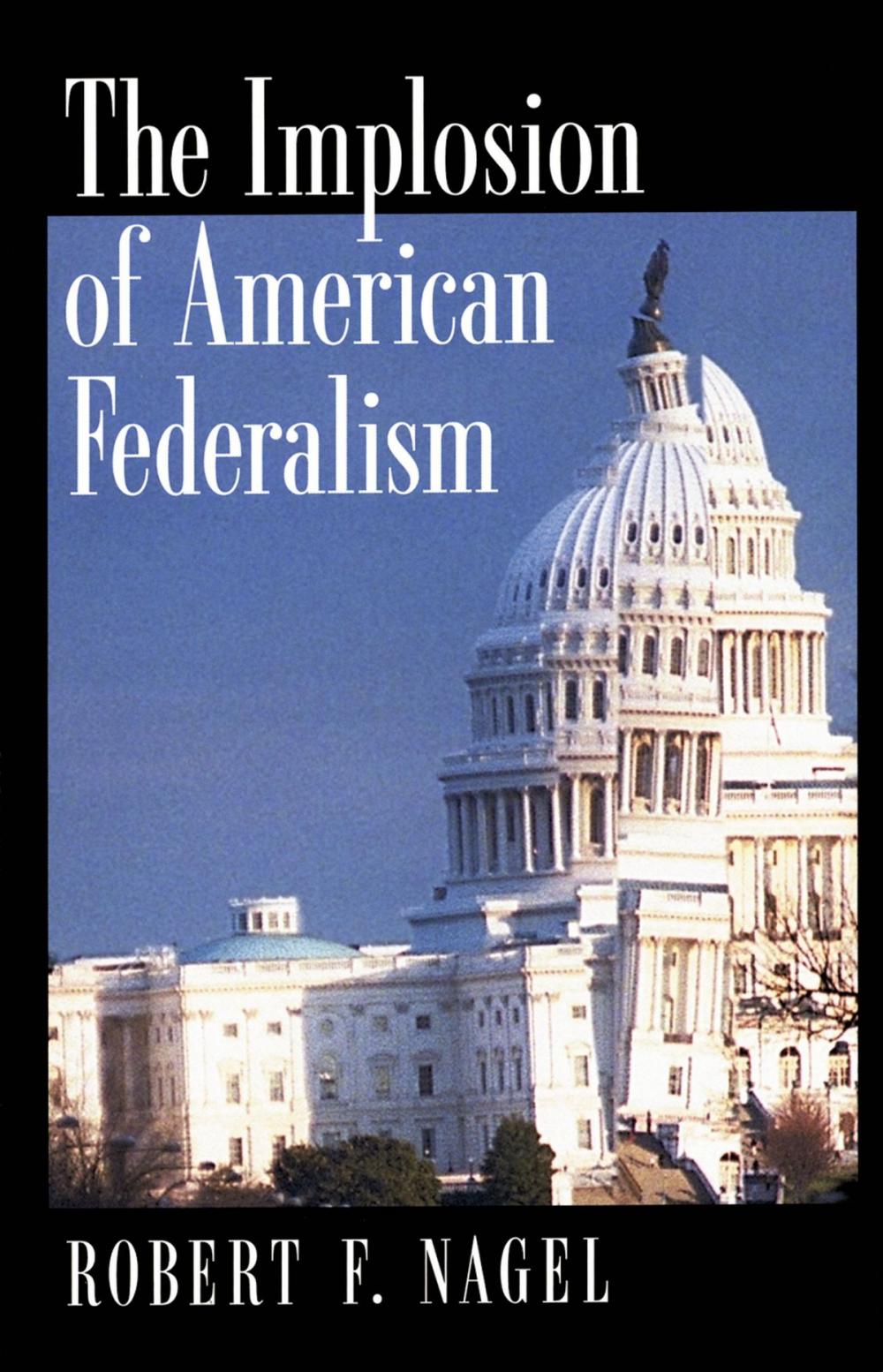 Big bigCover of The Implosion of American Federalism