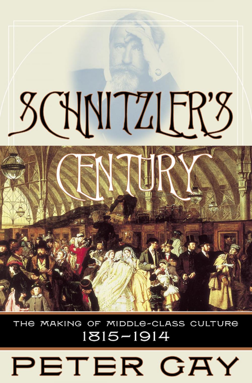 Big bigCover of Schnitzler's Century: The Making of Middle-Class Culture 1815-1914