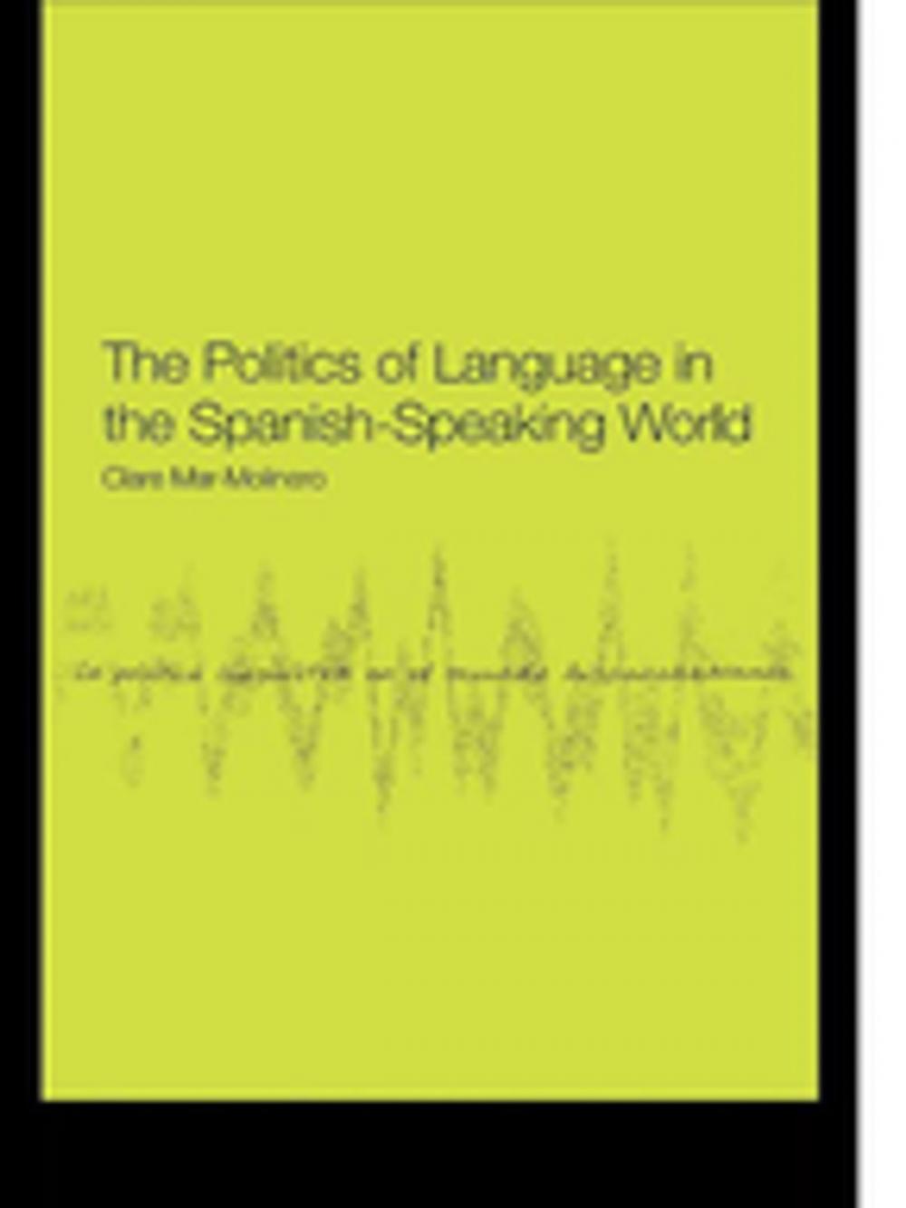 Big bigCover of The Politics of Language in the Spanish-Speaking World