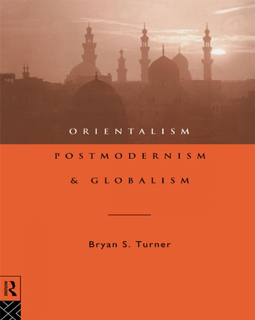 Big bigCover of Orientalism, Postmodernism and Globalism