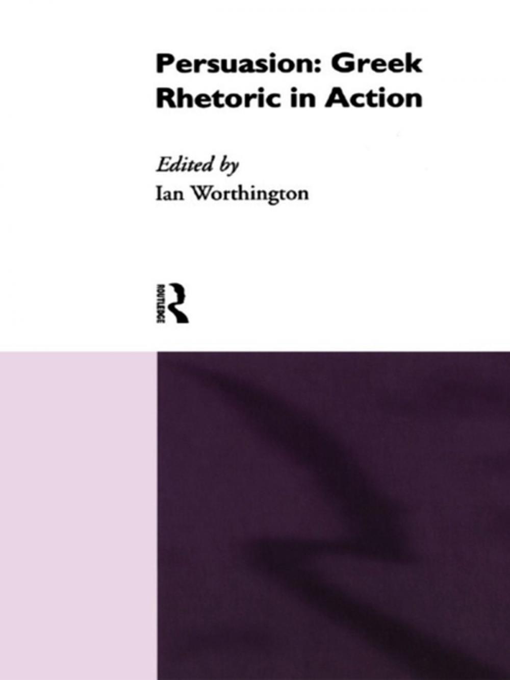 Big bigCover of Persuasion: Greek Rhetoric in Action