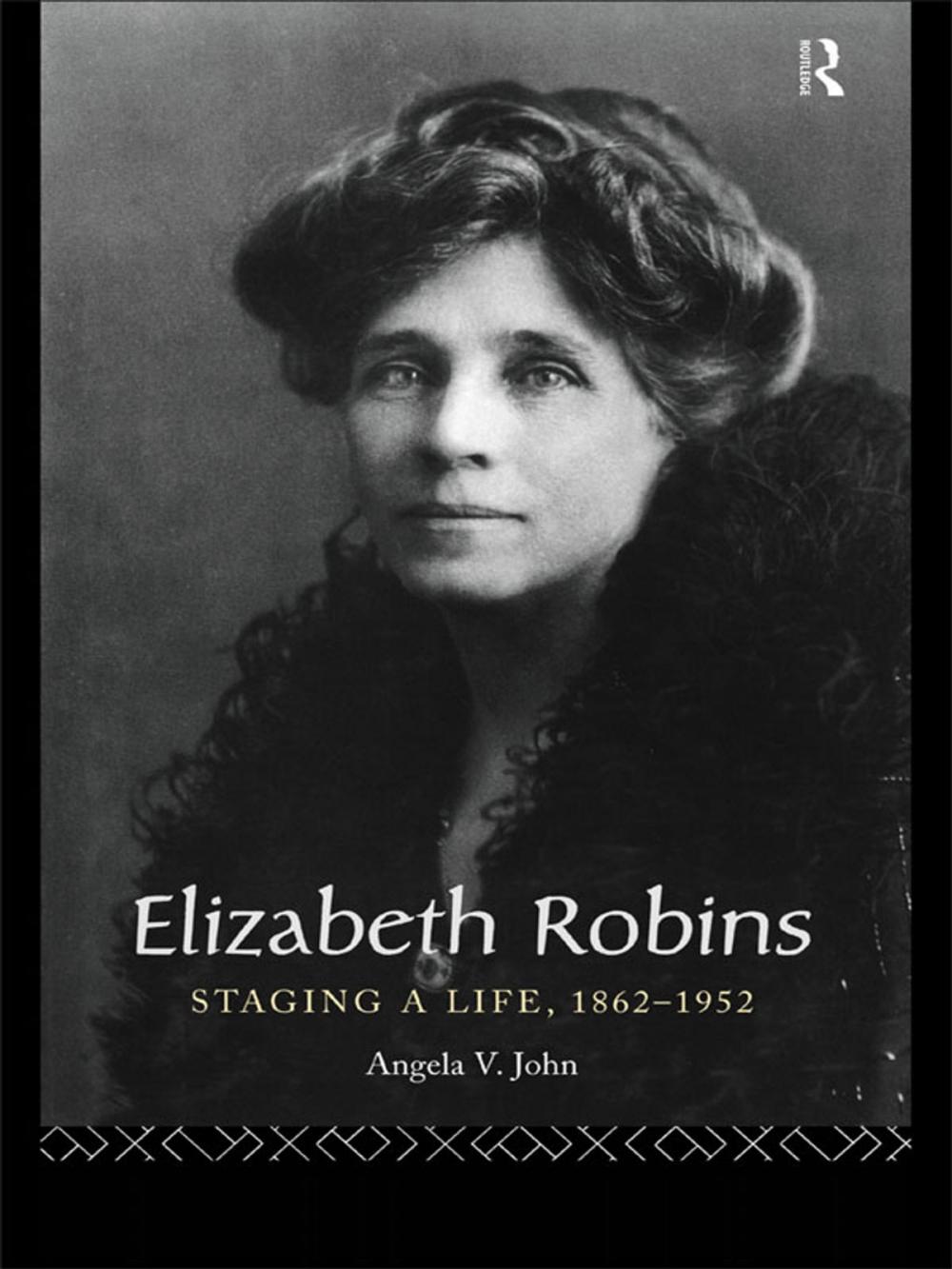 Big bigCover of Elizabeth Robins: Staging a Life