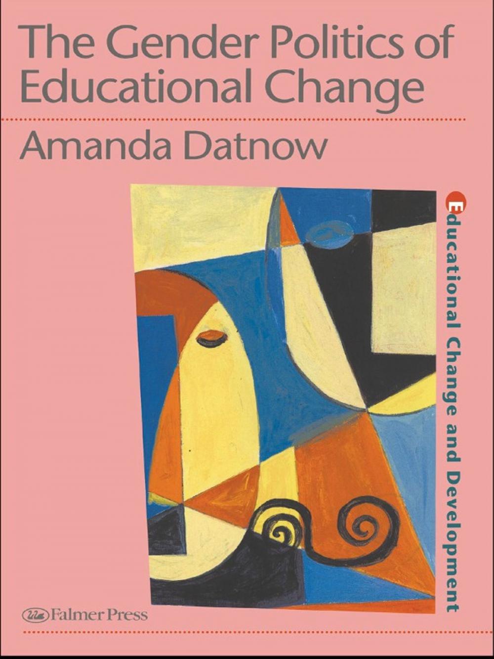 Big bigCover of The Gender Politics Of Educational Change