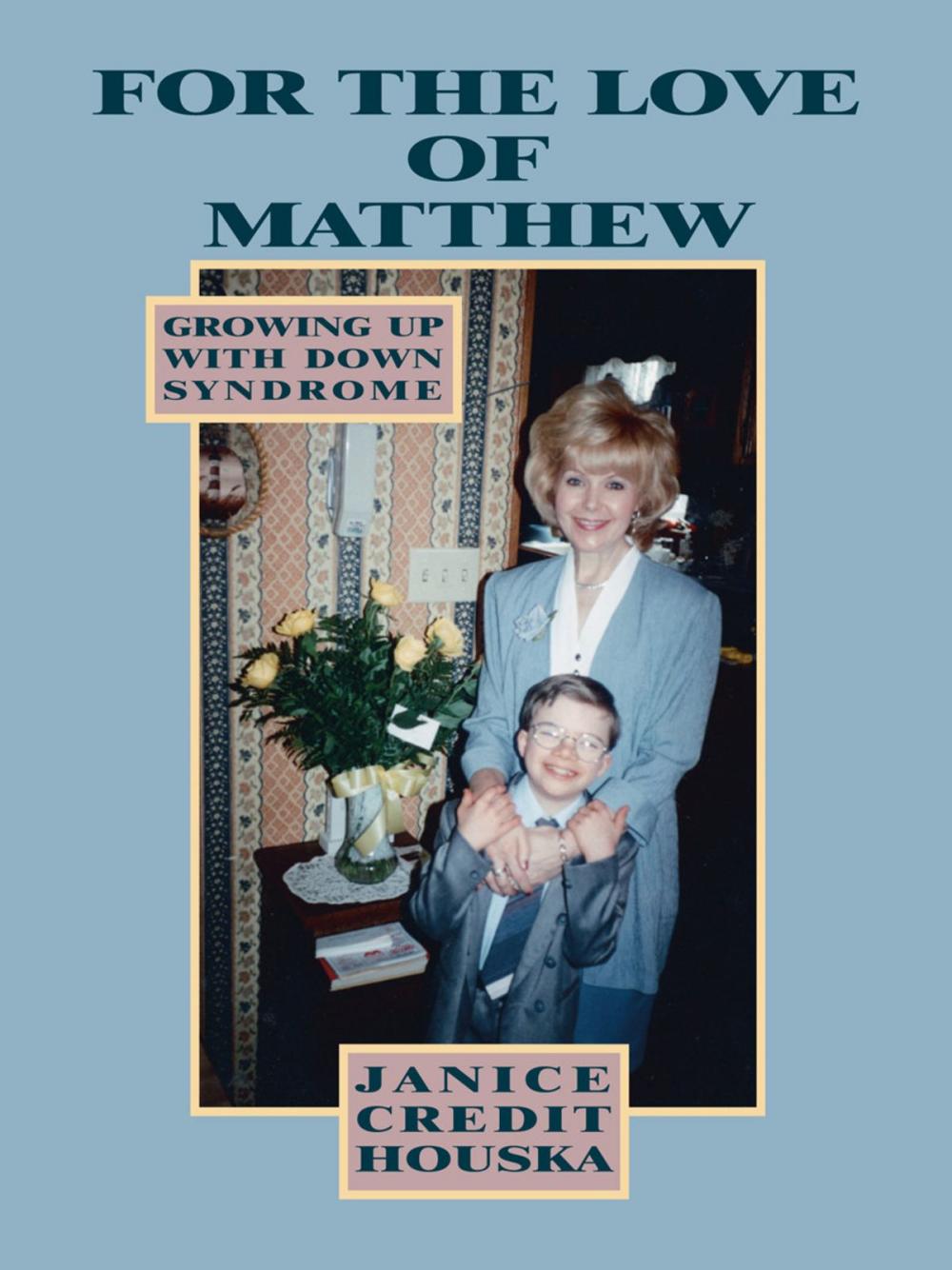 Big bigCover of "For the Love of Matthew" Growing up with Down Syndrome