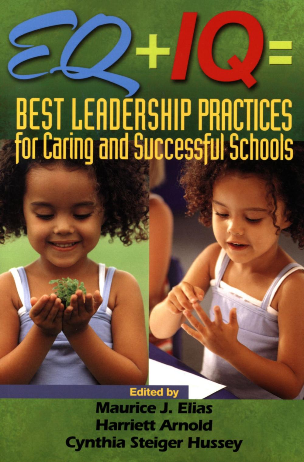 Big bigCover of EQ + IQ = Best Leadership Practices for Caring and Successful Schools