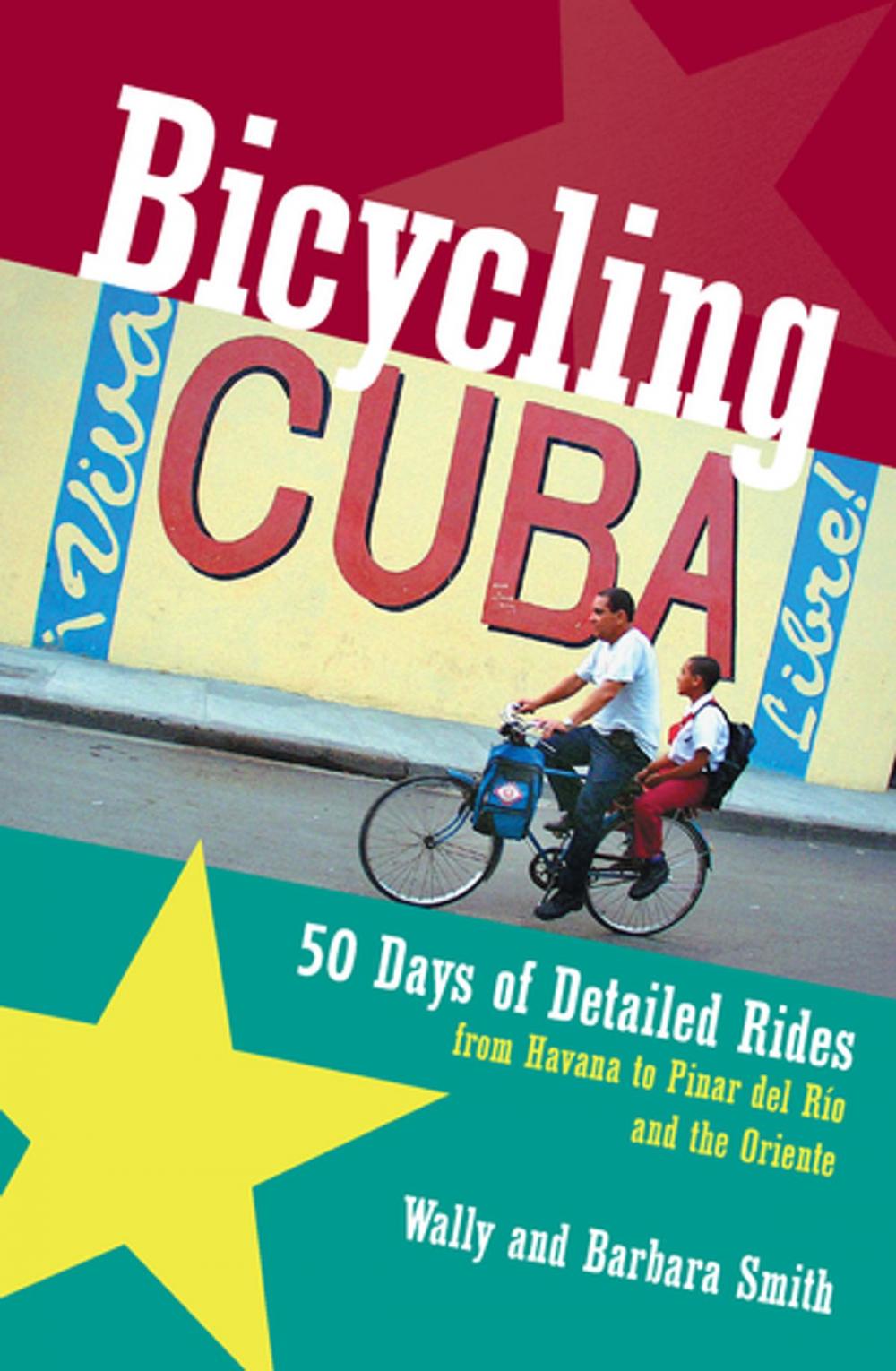 Big bigCover of Bicycling Cuba: 50 Days of Detailed Rides from Havana to El Oriente