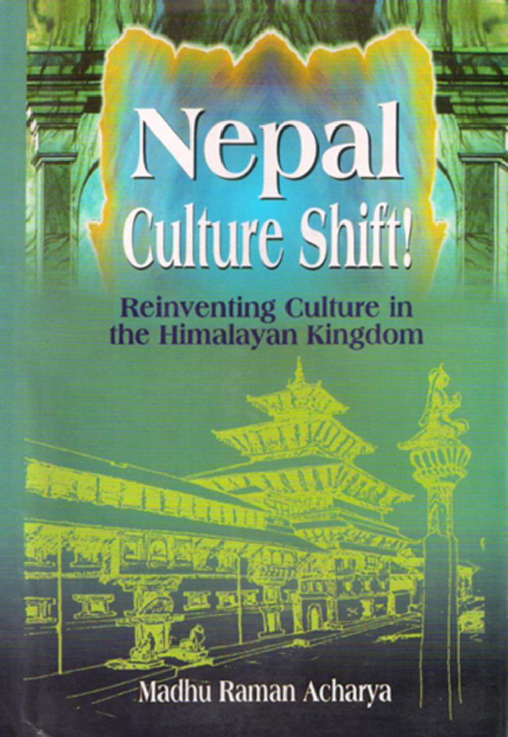 Big bigCover of Nepal Culture Shift!: Reinventing Culture in the Himalayan Kingdom
