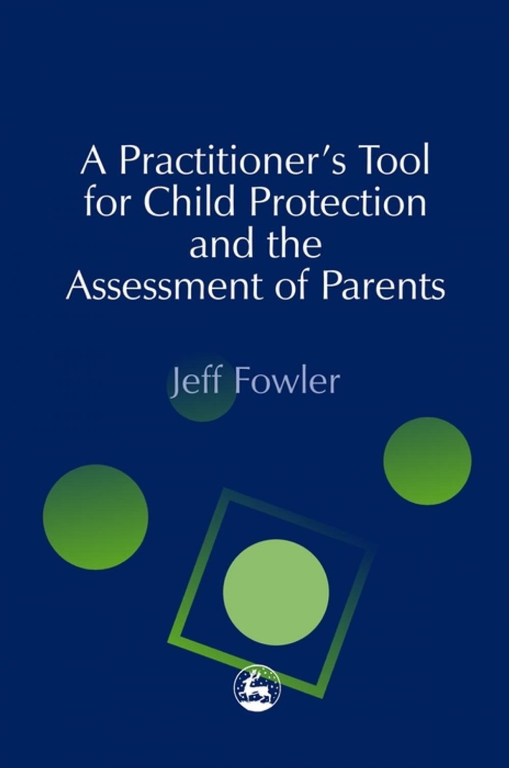 Big bigCover of A Practitioners' Tool for Child Protection and the Assessment of Parents