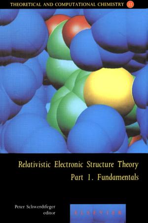Cover of the book Relativistic Electronic Structure Theory - Fundamentals by Denis Constales, Gregory S. Yablonsky, Dagmar R. D'hooge, Joris W. Thybaut, Guy B. Marin