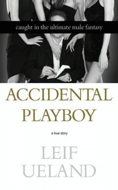 Cover of the book Accidental Playboy by Leif Ueland, Grand Central Publishing