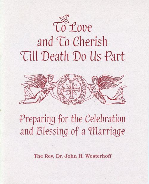 Cover of the book To Love and To Cherish Until Death Do Us Part by John H. Westerhoff III, Church Publishing Inc.