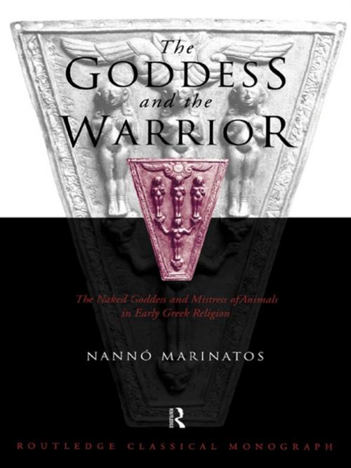 Cover of the book Goddess and the Warrior by Nanno Marinatos, Taylor and Francis