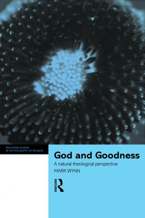 Cover of the book God and Goodness by Mark Wynn, Taylor and Francis