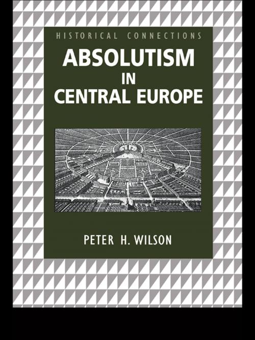 Cover of the book Absolutism in Central Europe by Peter Wilson, Taylor and Francis