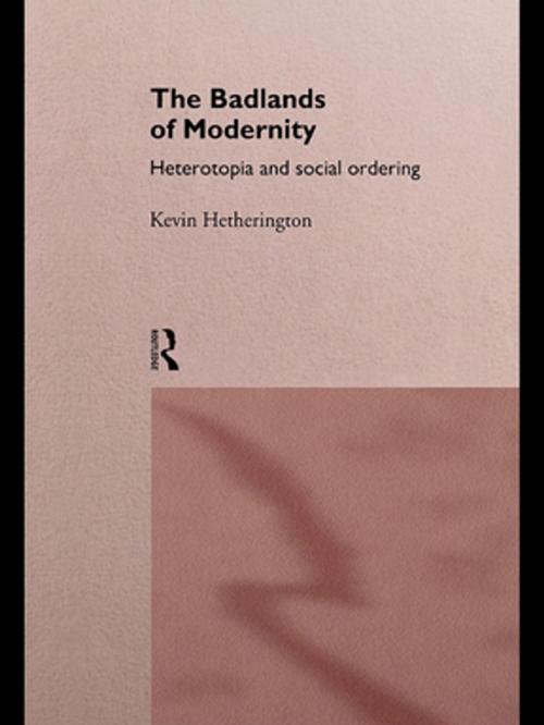 Cover of the book The Badlands of Modernity by Kevin Hetherington, Taylor and Francis