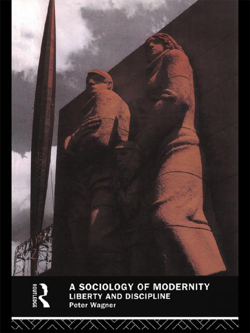 Cover of the book A Sociology of Modernity by Peter Wagner, Taylor and Francis