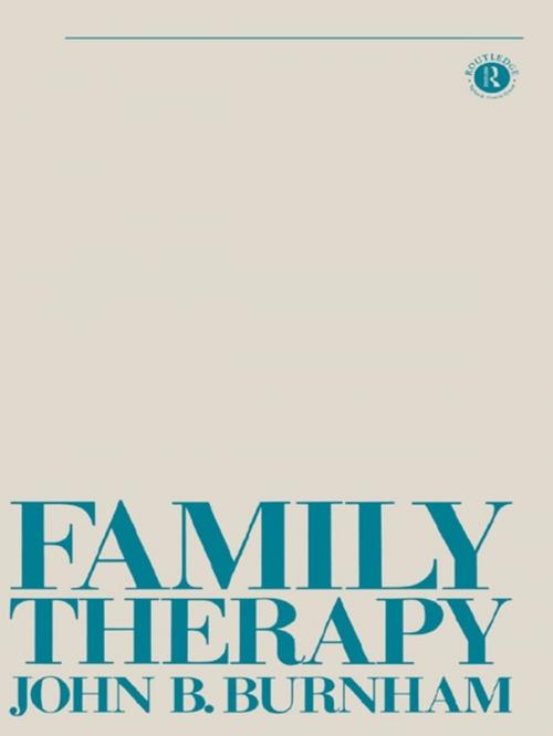 Cover of the book Family Therapy by John B Burnham, Taylor and Francis