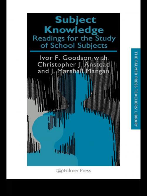 Cover of the book Subject Knowledge by Christopher J. Anstead, Ivor F Goodson, J. Marshall Mangan, Taylor and Francis