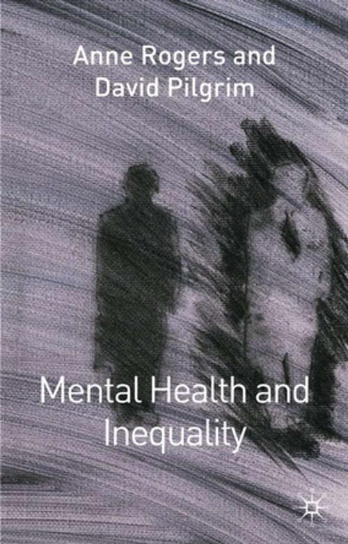 Cover of the book Mental Health and Inequality by Dr David Pilgrim, Anne Rogers, Palgrave Macmillan