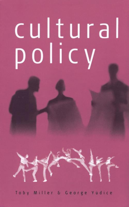 Cover of the book Cultural Policy by Toby Miller, George Yudice, SAGE Publications