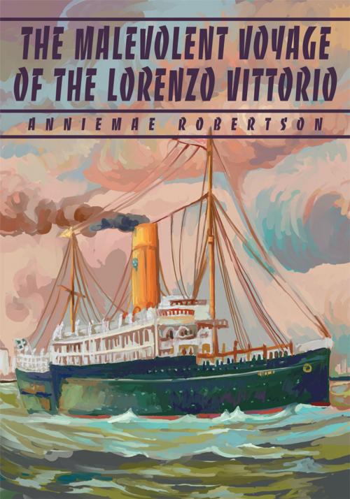 Cover of the book The Malevolent Voyage of the Lorenzo Vittorio by AnnieMae Robertson, iUniverse