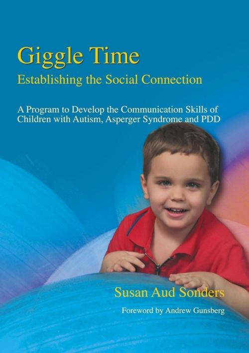 Cover of the book Giggle Time - Establishing the Social Connection by Susan Aud Sonders, Jessica Kingsley Publishers