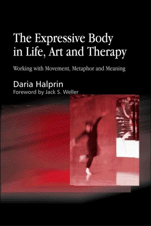 Cover of the book The Expressive Body in Life, Art, and Therapy by Daria Halprin, Jessica Kingsley Publishers