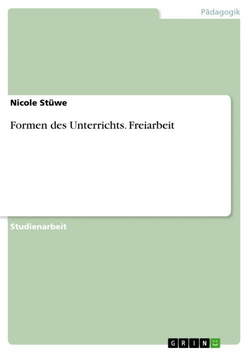 Cover of the book Formen des Unterrichts. Freiarbeit by Nicole Stüwe, GRIN Verlag