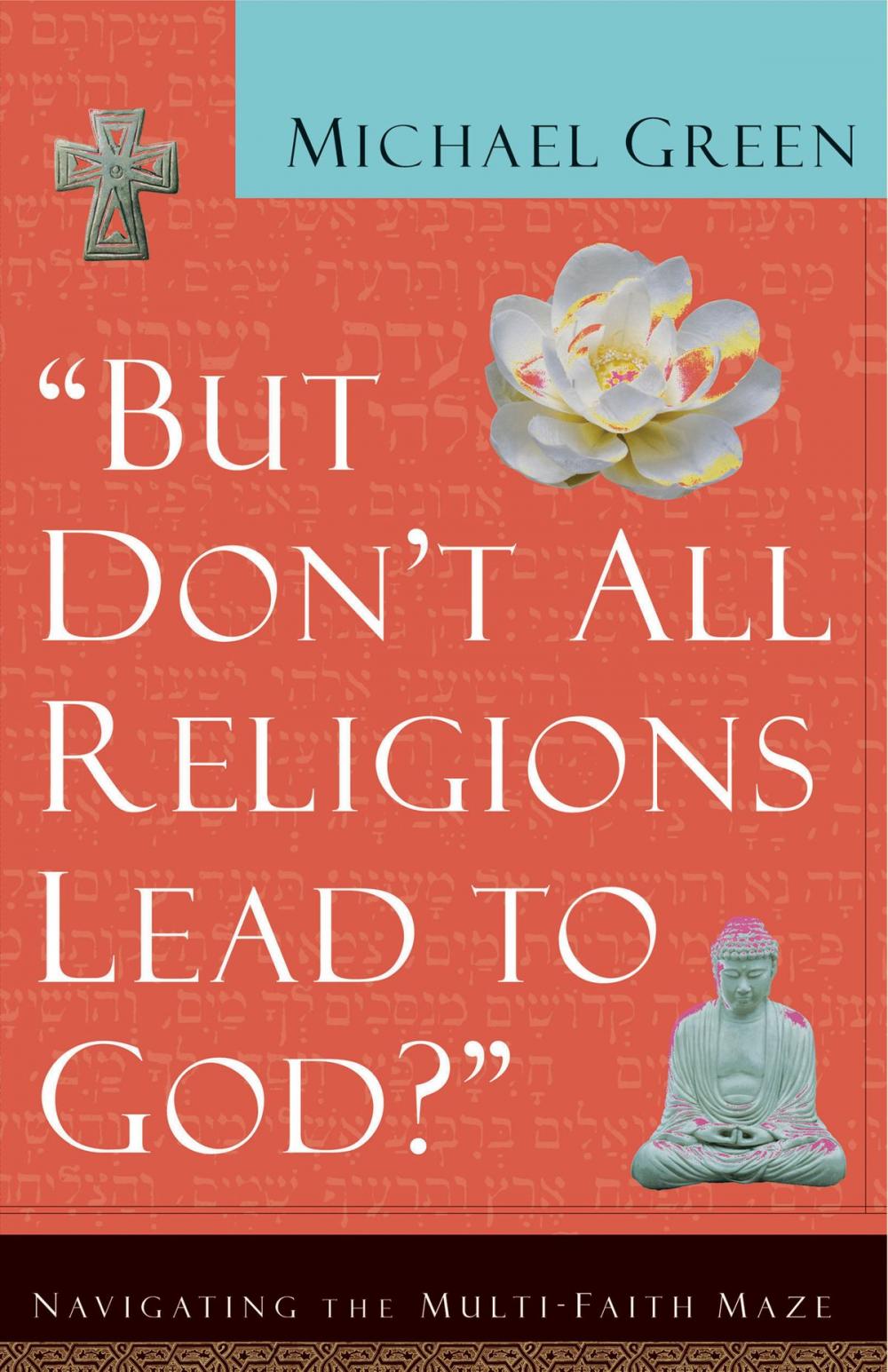 Big bigCover of But Don't All Religions Lead to God?