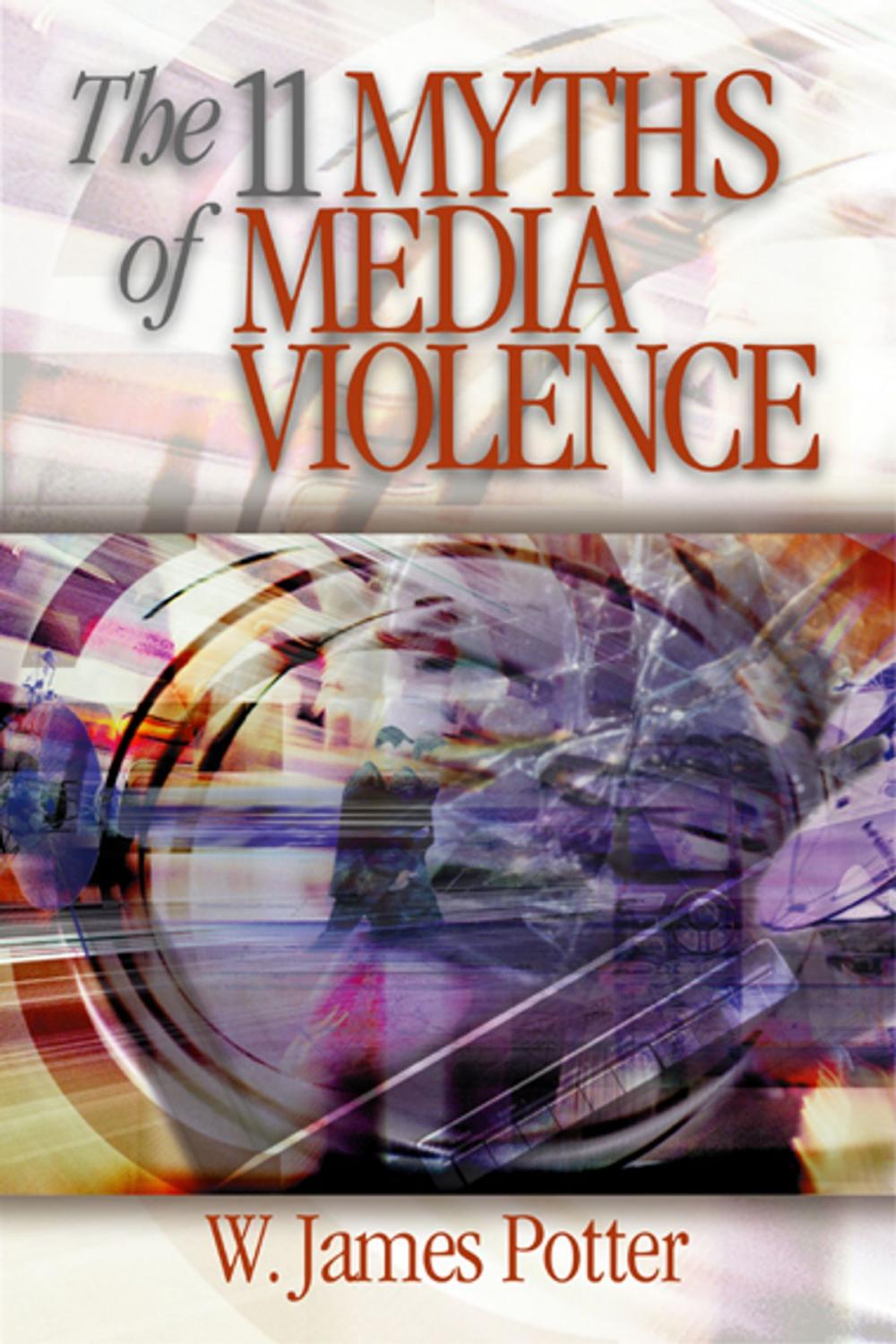 Big bigCover of The 11 Myths of Media Violence