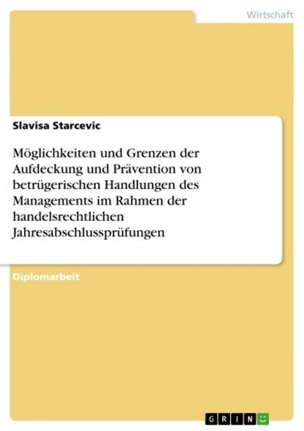 Big bigCover of Möglichkeiten und Grenzen der Aufdeckung und Prävention von betrügerischen Handlungen des Managements im Rahmen der handelsrechtlichen Jahresabschlussprüfungen