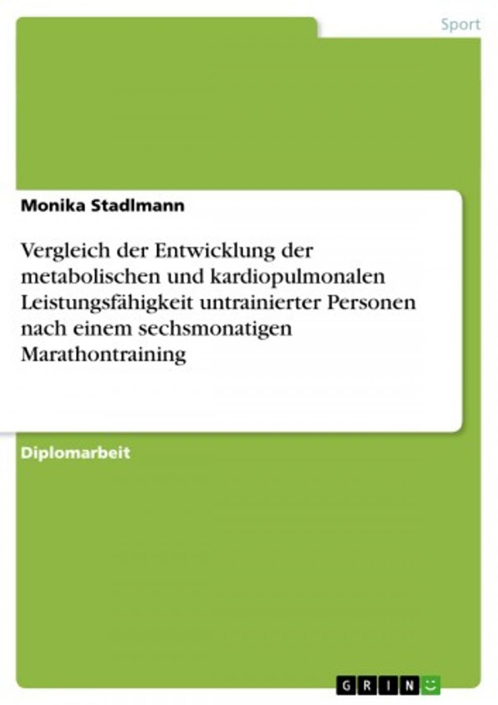 Big bigCover of Vergleich der Entwicklung der metabolischen und kardiopulmonalen Leistungsfähigkeit untrainierter Personen nach einem sechsmonatigen Marathontraining