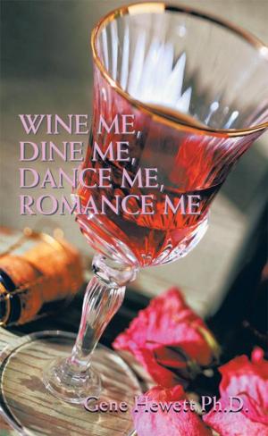 Cover of the book Wine Me, Dine Me, Dance Me, Romance Me by C. V. Nór