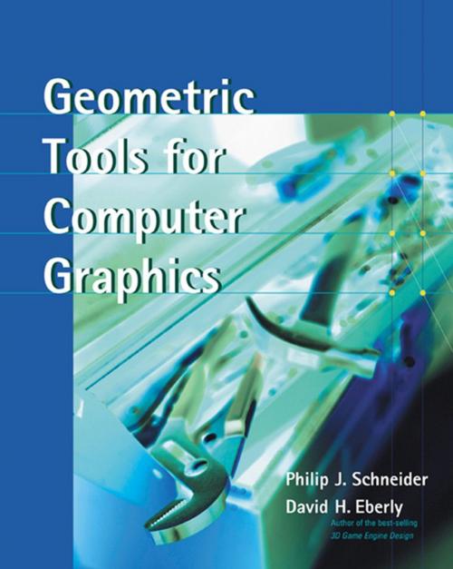 Cover of the book Geometric Tools for Computer Graphics by Philip Schneider, David H. Eberly, Elsevier Science