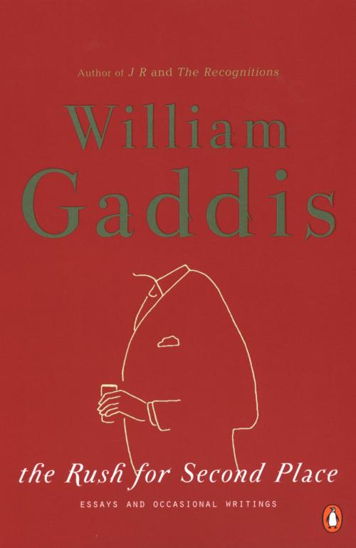 Cover of the book The Rush for Second Place by William Gaddis, Joseph Tabbi, Penguin Publishing Group