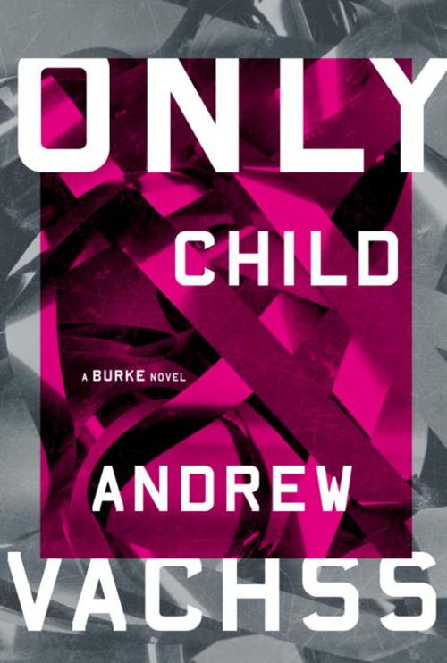 Cover of the book Only Child by Andrew Vachss, Knopf Doubleday Publishing Group